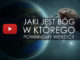 JAKI JEST BÓG, W KTÓREGO POWINNIŚMY WIERZYĆ?